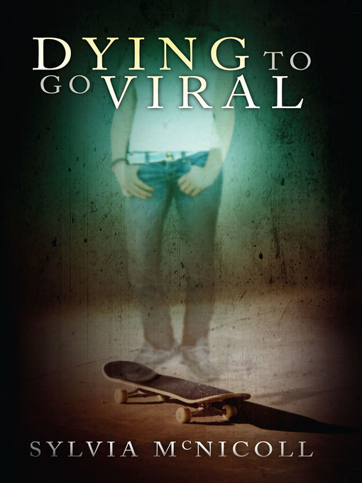 Title details for Dying to Go Viral by Sylvia McNicoll - Available